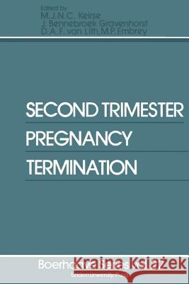 Second Trimester Pregnancy Termination M. J. N. C. Keirse J. Bennebroe D. a. F. Va 9789400979710 Springer