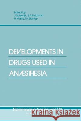 Developments in Drugs Used in Anaesthesia J. Spierdijk Stanley A. Feldman H. Mattie 9789400979741 Springer