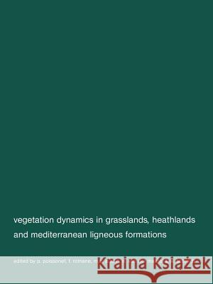 Vegetation Dynamics in Grasslans, Heathlands and Mediterranean Ligneous Formations: Symposium of the Working Groups for Succession Research on Permane Poissonet, P. 9789400979932 Springer