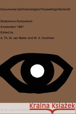 Strabismus Symposium Amsterdam, September 3-4, 1981 A. Th M. Va W. a. Houtman 9789400979994 Springer