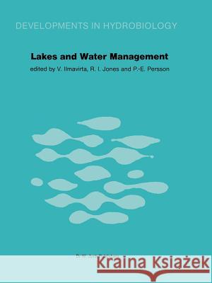 Lakes and Water Management: Proceedings of the 30 Years Jubilee Symposium of the Finnish Limnological Society, Held in Helsinki, Finland, 22-23 Se Ilmavirta, V. 9789400980051 Springer