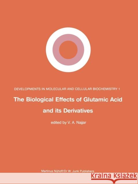 The Biological Effects of Glutamic Acid and Its Derivatives V.A. Najjar 9789400980297 Springer