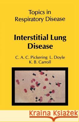 Interstitial Lung Disease C. a. C. Pickering L. Doyle K. B. Carroll 9789400980860 Springer