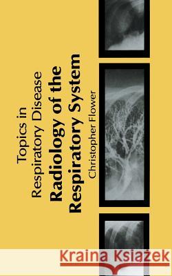 Radiology of the Respiratory System C. D. R. Flower 9789400980921 Springer