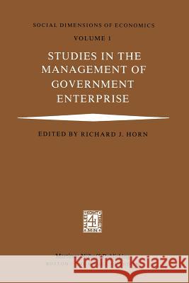 Studies in the Management of Government Enterprise R. J. Horn 9789400981409 Springer