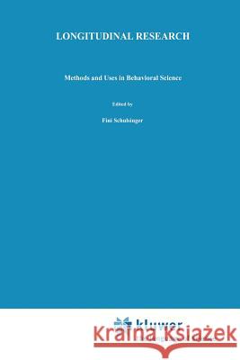 Longitudinal Research: Methods and Uses in Behavioral Science Schulsinger, F. 9789400981492 Springer