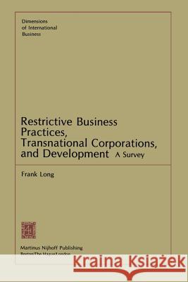 Restrictive Business Practices, Transnational Corporations, and Development: A Survey Long, F. 9789400981522 Springer