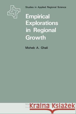 Empirical Explorations in Regional Growth M. a. Ghali 9789400981584 Springer