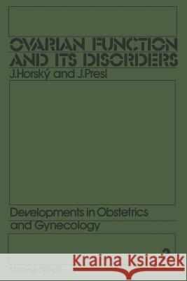 Ovarian Function and Its Disorders: Diagnosis and Therapy Horsky, J. 9789400981973 Springer