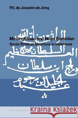 Minangkabau and Negri Sembilan: Socio-Political Structure in Indonesia Josselin De Jong, P. E. De 9789400982000 Springer