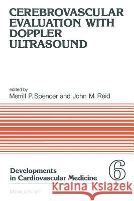 Cerebrovascular Evaluation with Doppler Ultrasound M. P. Spencer J. M. Reid 9789400982062 Springer