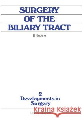 Surgery of the Biliary Tract: Old Problems New Methods, Current Practice Niederle, B. 9789400982154