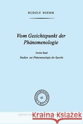Vom Gesichtspunkt Der Phänomenologie: Zweiter Band Studien Zur Phänomelogie Der Epoché Boehm, Rudolf 9789400982291