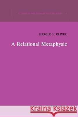 A Relational Metaphysic H. H. Oliver 9789400982529 Springer