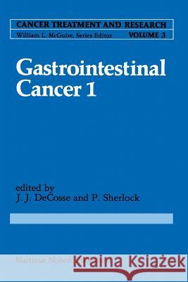 Gastrointestinal Cancer 1 Jerome J. Decosse P. Sherlock 9789400982574