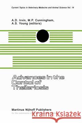 Advances in the Control of Theileriosis: Proceedings of an International Conference Held at the International Laboratory for Research on Animal Diseas Irvin, A. D. 9789400983489 Springer