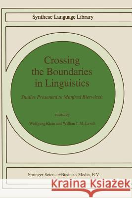 Crossing the Boundaries in Linguistics: Studies Presented to Manfred Bierwisch Klein, Willemijn M. 9789400984554 Springer