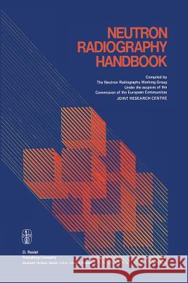 Neutron Radiography Handbook: Nuclear Science and Technology Von Der Hardt, Peter 9789400985698 Springer