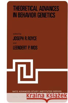 Theoretical Advances in Behavior Genetics Joseph R. Royce Leendert P. Mos 9789400985780 Springer