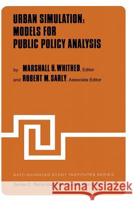 Urban Simulation: Models for Public Policy Analysis M.H. Whithed, R.M. Sarly 9789400985841 Springer