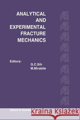 Proceedings of an International Conference on Analytical and Experimental Fracture Mechanics: Held at the Hotel Midas Palace Rome, Italy June 23-27, 1 Sih, George C. 9789400985964 Springer