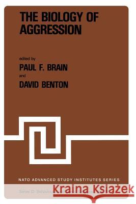 The Biology of Aggression P. F. Brain D. Benton 9789400986114 Springer
