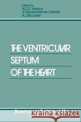 The Ventricular Septum of the Heart A. C. G. Wenink A. Oppenheimer-Dekker A. Moulaert 9789400986268 Springer