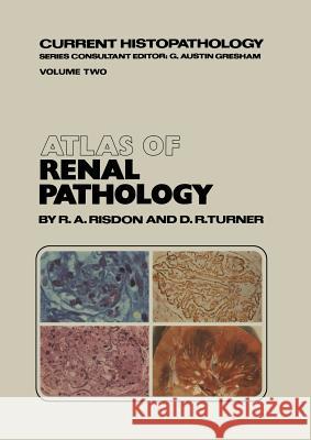 Atlas of Renal Pathology R. a. Risdon D. R. Turner 9789400986916 Springer