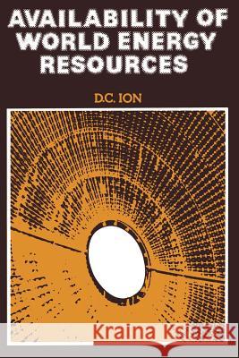 Availability of World Energy Resources D. C. Ion 9789400987296 Springer