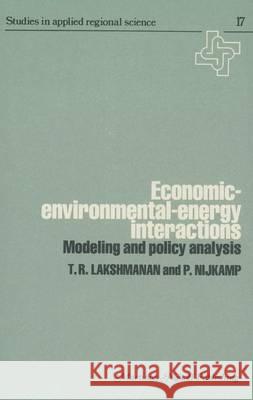 Economic--Environmental--Energy Interactions: Modeling and Policy Analysis Lakshmanan, T. R. 9789400987418 Springer