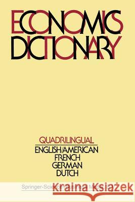 Quadrilingual Economics Dictionary Simon K. Kuipers F.J.De Jong B.S. Wilpstra 9789400988101