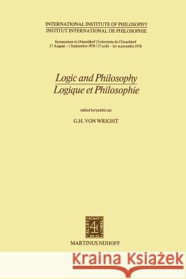 Logic and Philosophy / Logique et Philosophie G.H. Von Wright 9789400988224 Springer