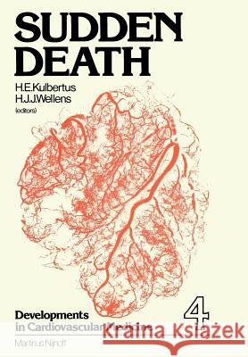 Sudden Death H. E. Kulbertus Hein J. J. Wellens 9789400988361 Springer