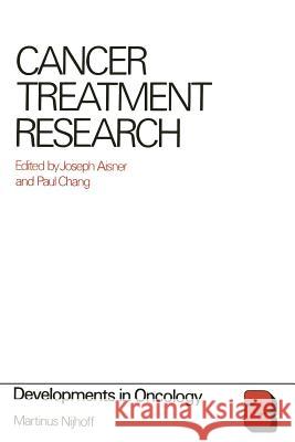 Cancer Treatment Research J. Aisner P. Chang 9789400988651 Springer