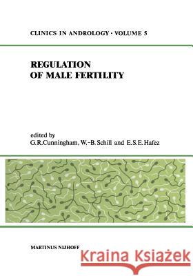 Regulation of Male Fertility G. R. Cunningham W. B. Schill E. S. Hafez 9789400988774 Springer