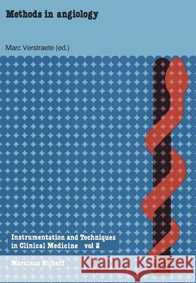 Methods in Angiology: A Physical-Technical Introduction Written for Clinicians by Physicians Strandness Jr, D. E. 9789400988804 Springer