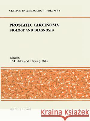 Prostatic Carcinoma: Biology and Diagnosis Hafez, E. S. 9789400988897 Springer