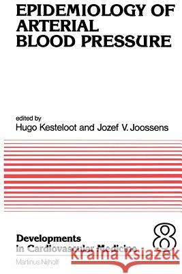 Epidemiology of Arterial Blood Pressure H. Kesteloot J. V. Joosens 9789400988958 Springer