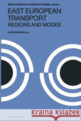 East European Transport Regions and Modes: Systems and Modes Mieczkowski, B. 9789400989016 Springer