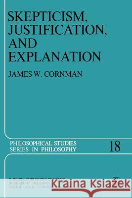 Skepticism, Justification, and Explanation E. Cornman 9789400989603