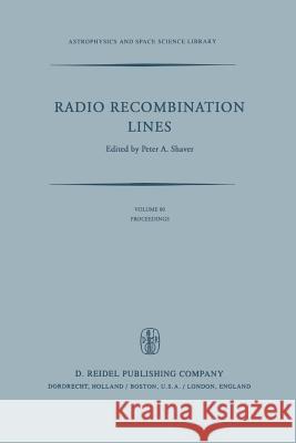 Radio Recombination Lines: Proceedings of a Workshop Held in Ottawa, Ontario, Canada, August 24-25, 1979 Shaver, P. a. 9789400990265 Springer