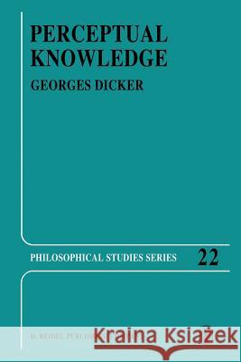 Perceptual Knowledge: An Analytical and Historical Study Georges Dicker 9789400990500 Springer