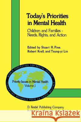 Today's Priorities in Mental Health: Children and Families -- Needs, Rights and Action Fine, S. H. 9789400990753 Springer