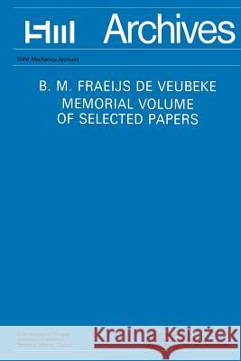 B.M. Fraeijs de Veubeke Memorial Volume of Selected Papers Geradin, M. 9789400991491