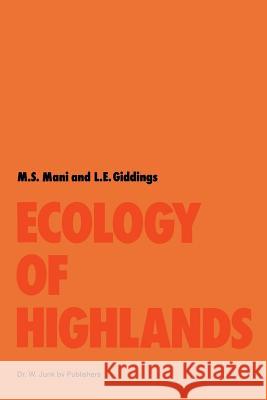 Ecology of Highlands M.S. Mani, L.E. Giddings 9789400991767 Springer