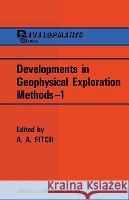 Developments in Geophysical Exploration Methods--1 Fitch, A. a. 9789400992269 Springer