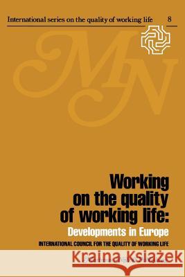 Working on the Quality of Working Life: Developments in Europe Van Beinum, H. 9789400992320 Springer