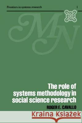 The Role of Systems Methodology in Social Science Research R. Cavallo   9789400992382 Springer