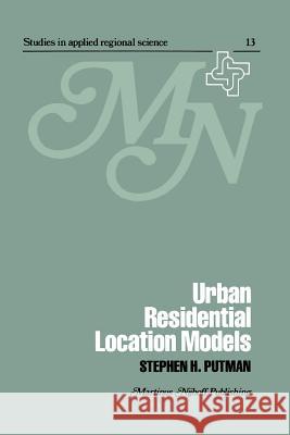 Urban Residential Location Models Putman, S. H. 9789400992412 Springer