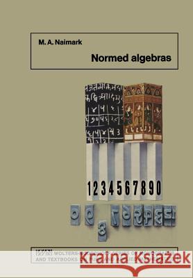 Normed Algebras M. a. Naimark 9789400992627 Springer